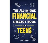 The All-in-One Financial Literacy Book for Teens: Real-World Money Skills for Teens and Young Adults - From Budgeting Basics to Financial Freedom