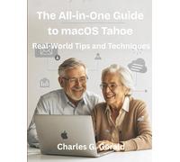 The All-in-One Guide to macOS Tahoe: Real-World Tips and Techniques