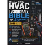 The All-In-One HVAC Technician's Bible for Beginners: A Practical, Illustrated Field Manual for Troubleshooting, Electrical, Tools & Repairs-So You ... HVAC Systems (The Global Tech Revolution)