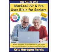 The All-In-One MacBook Air & Pro User Bible for Seniors: A Fully Illustrated, Stress-Free Step-by-Step Guide for Zero-Tech Beginners to Master macOS ... Easy Guides for Seniors & Beginners)