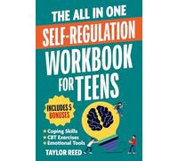 The All-In-One Self-Regulation Workbook for Teens: CBT Tools and Coping Skills to Manage Emotions, Reduce Anxiety, Build Self-Control & Make Smarter Choices Every Day