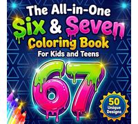 The All-in-One Six & Seven Coloring Book for Kids and Teens: Viral Trends Turned into 6 7 Colouring Challenges, With 50 Cute Kawaii Animals, Silly Objects & Cozy Scenes
