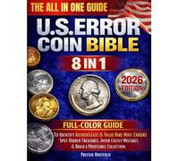 The All-in-One U.S. Error Coin Bible: Full-Color Guide to Identify, Authenticate & Value Rare Mint Errors - Spot Hidden Treasures, Avoid Costly Mistakes & Build a Profitable Collection