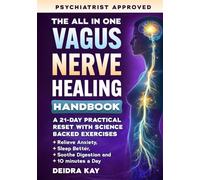 The All-in-One Vagus Nerve Healing Handbook: A 21-Day Practical Reset with Science-Backed Exercises to Master Your Nervous System in 10 Minutes a Day-Relieve Anxiety, Sleep Better & Soothe Digestion