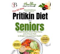 The All-New Pritikin Diet For Seniors After 60: SImple Recipes, Smart Meal Plans, and A Proven Path To Weight Loss and Heart Health