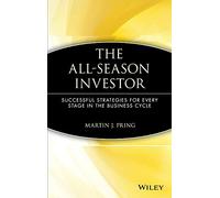 The All-Season Investor: Successful Strategies for Every Stage in the Business Cycle
