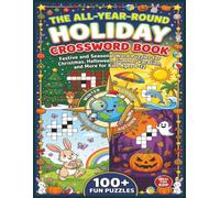 THE ALL-YEAR-AROUND HOLIDAY CROSSWORD BOOK: Festive and Seasonal Word Puzzles for Christmas, Halloween, Summer Vacation, and More for Kids Ages 8-12 ... easy - medium difficulty for kids and teens