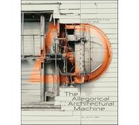 The Allegorical Architectural Machine (Architectural Design)