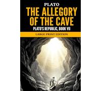 The Allegory of the Cave: Plato's Republic, Book VII, Large Print Edition