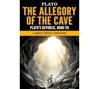 The Allegory of the Cave: Plato's Republic, Book VII, Large Print Edition