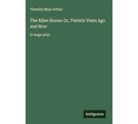 The Allen House; Or, Twenty Years Ago and Now: in large print
