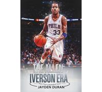 The Allen Iverson Era: More Than a Basketball Story