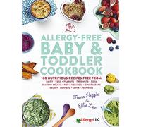 The Allergy-Free Baby & Toddler Cookbook: 100 delicious recipes free from dairy, eggs, peanuts, tree nuts, soya, gluten, sesame and shellfish