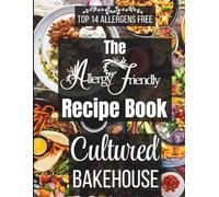The Allergy Friendly Recipe Book: Top 14 Allergens Free: Delicious Gluten Free Vegan Recipes for Inclusive Cooking