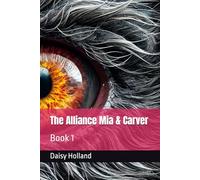 The Alliance Mia & Carver: Book 1