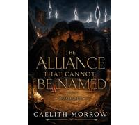 The Alliance That Cannot Be Named: A Forbidden Alliance, a Crumbling Command, and a Love That Cannot Be Contained: 6 (The Veilborn War Series)