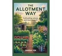 The Allotment way: Cultivating Nature and Nurishment
