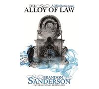 The alloy of law: Brandon Sanderson (Wax and Wayne series)