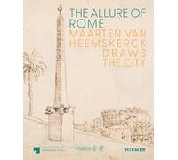The Allure of Rome: Maarten van Heemskerck Draws the City