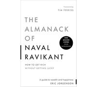 The Almanack of Naval Ravikant: A Guide to Wealth and Happiness