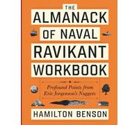 The Almanack of Naval Ravikant Workbook: Profound Points from Eric Jorgenson's Nuggets