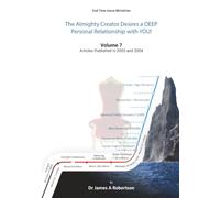 The Almighty Creator Desires a DEEP PERSONAL relationship with YOU! -- Volume 7: Articles Published in 2003 and 2004