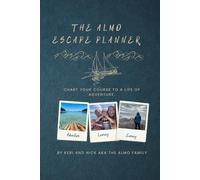 The ALMO Escape Planner: Plan the life you want Adventure, Education, Earning.