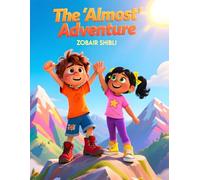 The 'Almost' Adventure: Celebrating the Journey of Trying Again, Even When You Don’t Get It Perfect