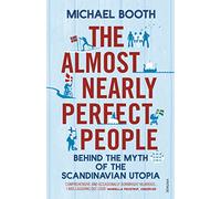 The Almost Nearly Perfect People: Inside the Nordic miracle - the truth behind the world’s happiest nations.