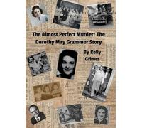 The Almost perfect murder: The Dorothy May Grammer story
