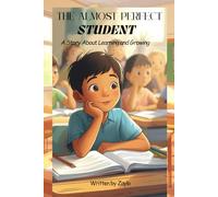 THE ALMOST PERFECT STUDENT: A Story About Learning and Growing