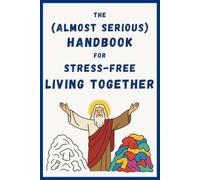 The (Almost Serious) Handbook for Stress-Free Living Together: Funny couples gift ideas for him, her, boyfriend, girlfriend, husband or wife - perfect ... Day, anniversaries and Secret Santa