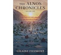 The Alnos Chronicles Volume One: The Chronicler's Arrival and Winter Schisms: 1