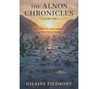 The Alnos Chronicles, Volume One: The Chronicler's Arrival and Winter Schisms