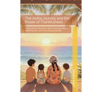 The Aloha Journey and the Power of Thankfulness: A Big Island adventure about slowing down, noticing God, and choosing gratitude. (Hope, Light and Wonder Chronicles)