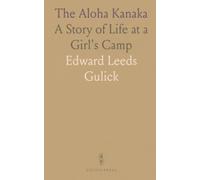 The Aloha Kanaka: A Story of Life at a Girl's Camp