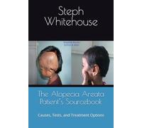 The Alopecia Areata Patient’s Sourcebook: Causes, Tests, and Treatment Options