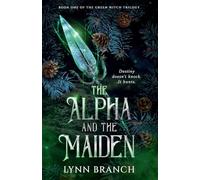 The Alpha and The Maiden: Book One of The Green Witch Trilogy: 1