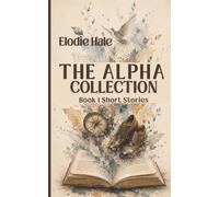 The Alpha Collection: Book 1 Short Stories (The Seeing Series)