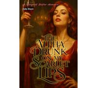 The Alpha Drunk on My Scarlet Lips: A Werewolf Shifter Romance