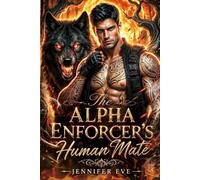 The Alpha Enforcer's Human Mate: A Rejected Mate Secret Baby Second Chance Human Shifter Romance (The Alpha Bonds)