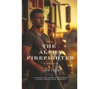 The Alpha Firefighter: A Protective Alpha Fated Mates Steamy Omegaverse Romance (Sanctuary Pack)