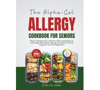 The Alpha-Gal Allergy Cookbook for Seniors: Plant-Based, Anti-Inflammatory Recipes to Manage Red Meat Allergy Symptoms and Support Gentle Digestion