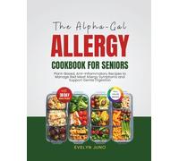 The Alpha-Gal Allergy Cookbook for Seniors: Plant-Based, Anti-Inflammatory Recipes to Manage Red Meat Allergy Symptoms and Support Gentle Digestion