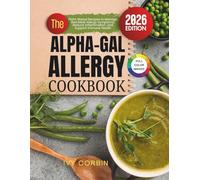 The Alpha-Gal Allergy Cookbook: Plant-Based Recipes to Manage Red Meat Allergy Symptoms, Reduce Inflammation and Support Immune Health