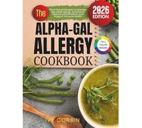 The Alpha-Gal Allergy Cookbook: Plant-Based Recipes to Manage Red Meat Allergy Symptoms, Reduce Inflammation and Support Immune Health