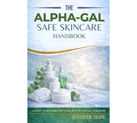 The Alpha-Gal Safe Handbook: A Guide to Skincare for Those with Alpha-Gal Syndrome