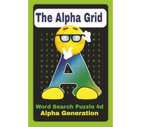 The Alpha Grid Word Search Puzzle Book: Easy to Read Word Searches about the Alpha Generation, their Symbols, Slangs, Emojis and More I 6x9 Inches, ... gifts for holidays, vacations and free time.
