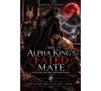 THE ALPHA KING'S FATED MATE: An MM Epic Fated Mates Wolf Shifter Romance: 5 (THE BLOOD MOON DYNASTY: An MM Fated Mates Shifter Romance Series)