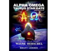 The Alpha Omega Taurus Star Gate: The Hidden Records Chronicles